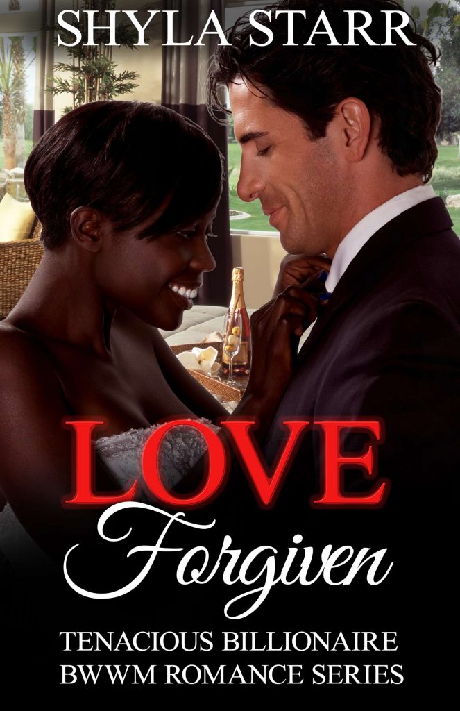 Love Forgiven Tenacious Billionaire Bwwm Romance Series Book 2 Shyla Starr 